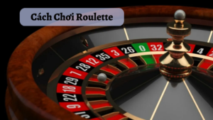 cách chơi Roulette